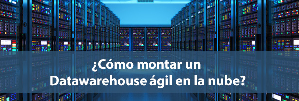 Datawarehouse ágil en la nube